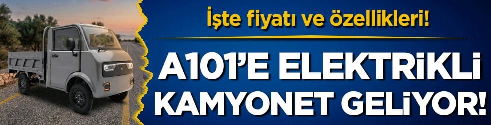 Elektrikli kamyonet geliyor: A101 29 Ekim- 4 Kasım kataloğu yayınlandı!