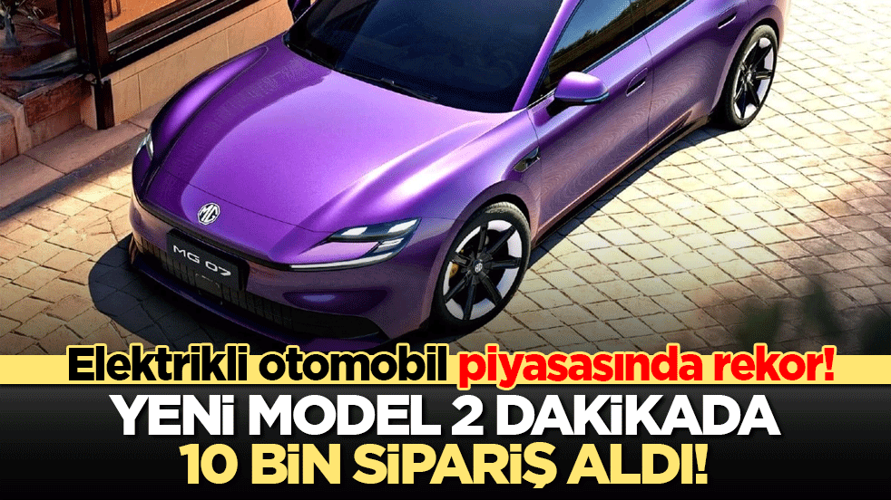 Elektrikli otomobil piyasasında rekor! Yeni model 2 dakikada 10 bin sipariş aldı!