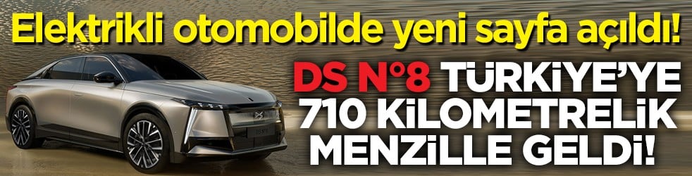 Elektrikli otomobilde yeni sayfa açıldı! DS N°8 Türkiye’ye 710 kilometrelik menzille geldi! 