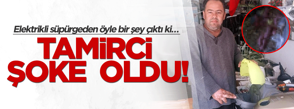 Elektrikli süpürgeden öyle bir şey çıktı ki… Tamirci şoke oldu!