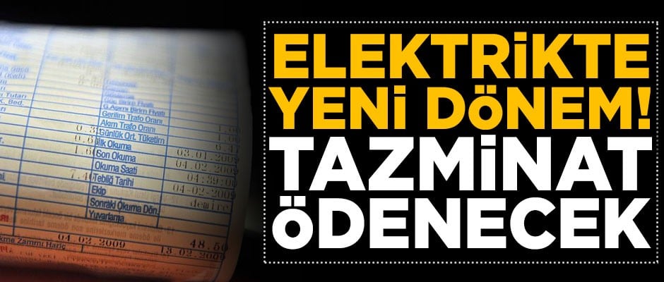 Elektrikte yeni dönem! Tazminat ödenecek