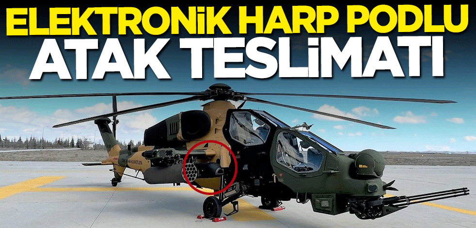 Elektronik harp podlu "ATAK Helikopteri" teslim edildi