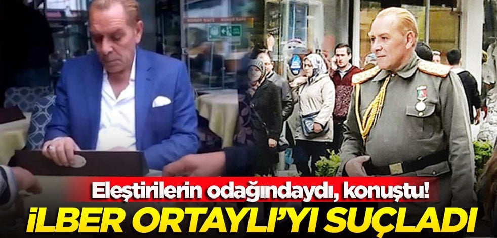 Eleştirilerin odağındaydı! İlber Ortaylı’yı suçladı