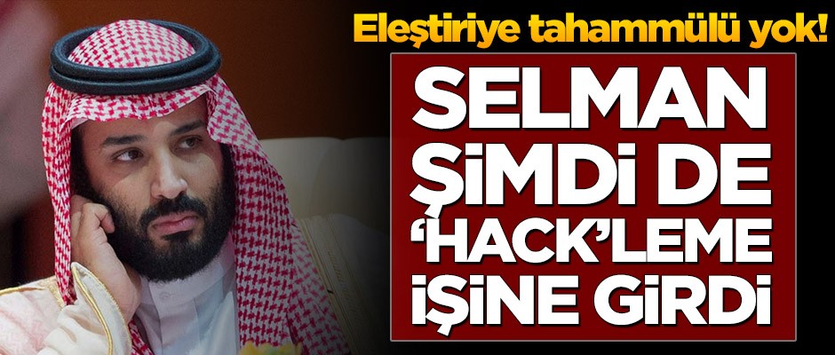 Eleştiriye tahammülü yok! Selman, şimdi de ‘hack’leme işine girdi