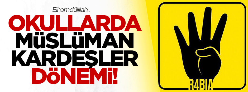 Elhamdülillah okullarda Müslüman Kardeşler dönemi başlıyor!