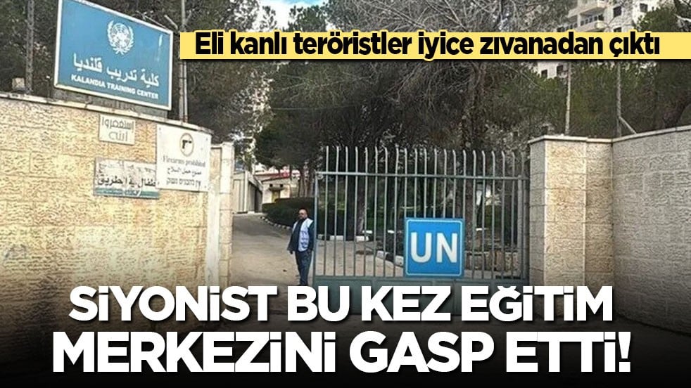 Eli kanlı teröristler iyice zıvanadan çıktı: Siyonist bu kez eğitim merkezini gasp etti