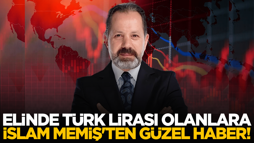 Elinde Türk Lirası olanlara İslam Memiş'ten güzel haber!