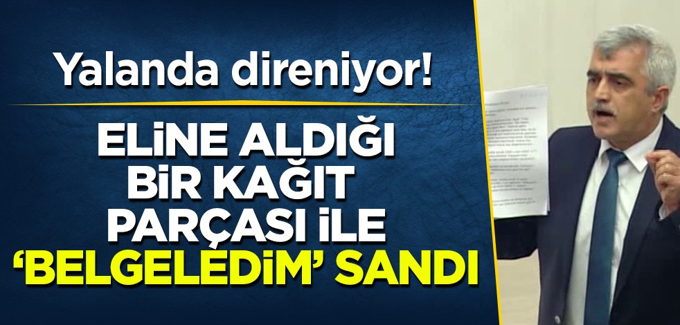 Eline aldığı kağıt parçasıyla belgelediğini sandı! HDP'li Gergerlioğlu yalanda ısrar ediyor, malum medya destekliyor