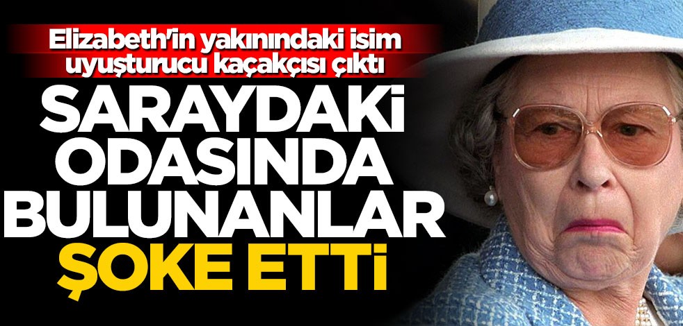 Elizabeth'in yakınındaki isim uyuşturucu kaçakçısı çıktı! Saraydaki odasında bulunanlar şoke etti