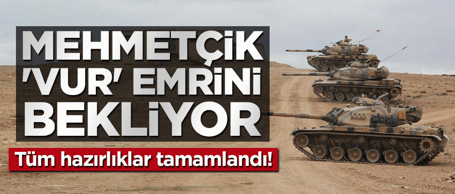 Eller tetikte! Mehmetçik "vur" emrini bekliyor