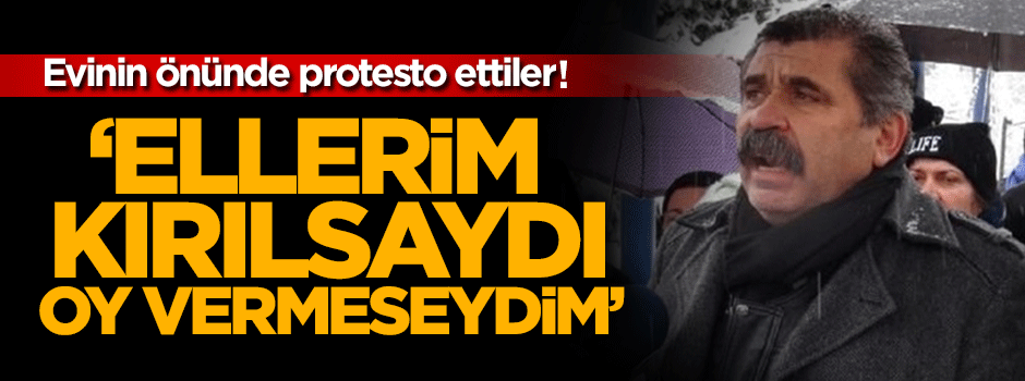 'Ellerim kırılsaydı oy vermeseydim'