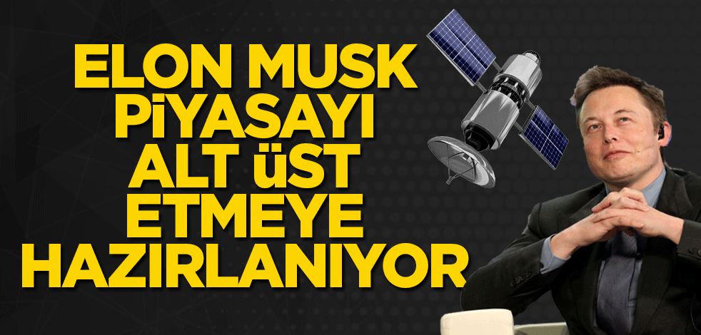 Elon Musk piyasayı alt üst etmeye hazırlanıyor