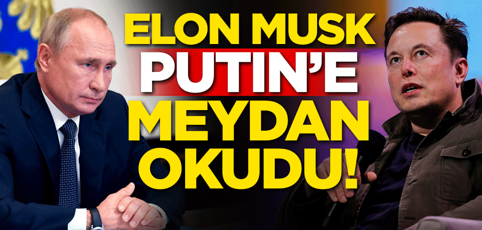 Elon Musk Putin'e meydan okudu!