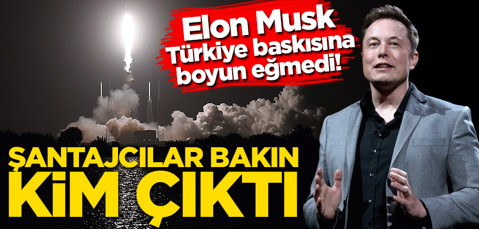 Elon Musk Türkiye baskısına boyun eğmedi! Şantajcılar bakın kim çıktı