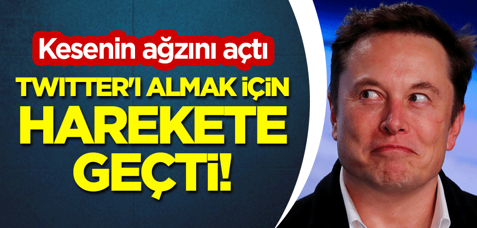 Elon Musk, Twitter'ı almak için harekete geçti! Kesenin ağzını açtı