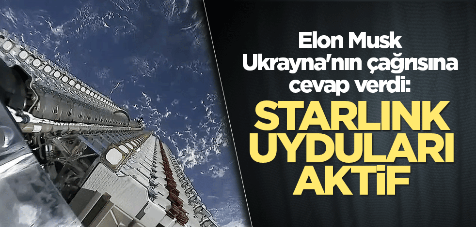 Elon Musk Ukrayna'nın çağrısına cevap verdi: Starlink uyduları aktif