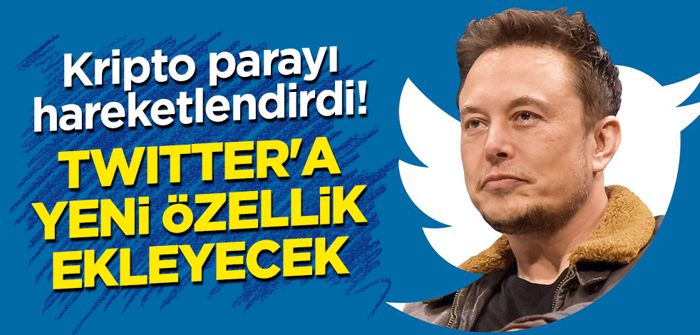 Elon Musk'ın açıklaması kripto parayı hareketlendirdi! Twitter'a yeni özellik ekleyecek