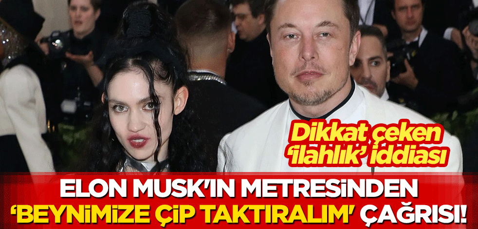 Elon Musk'ın metresinden 'beynimize çip taktıralım' çağrısı! Dikkat çeken "ilahlık" iddiası