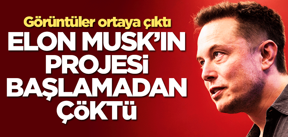 Elon Musk'ın projesi başlamadan çöktü