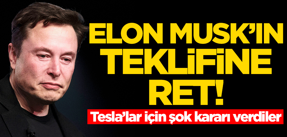 Elon Musk'ın teklifine ret! Tesla'lar için şok kararı verdiler