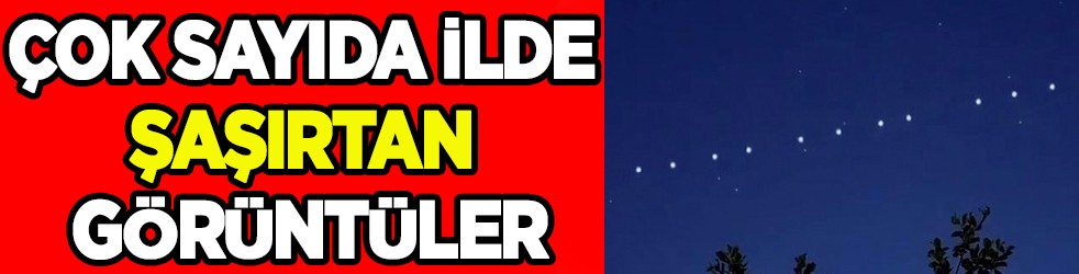 Elon Musk'In uzay treni! Starlink uyduları Türkiye semalarında görüldü!