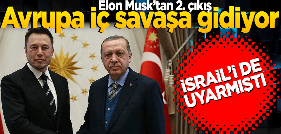 Elon Musk’tan 2. Çıkış Avrupa iç savaşa gidiyor