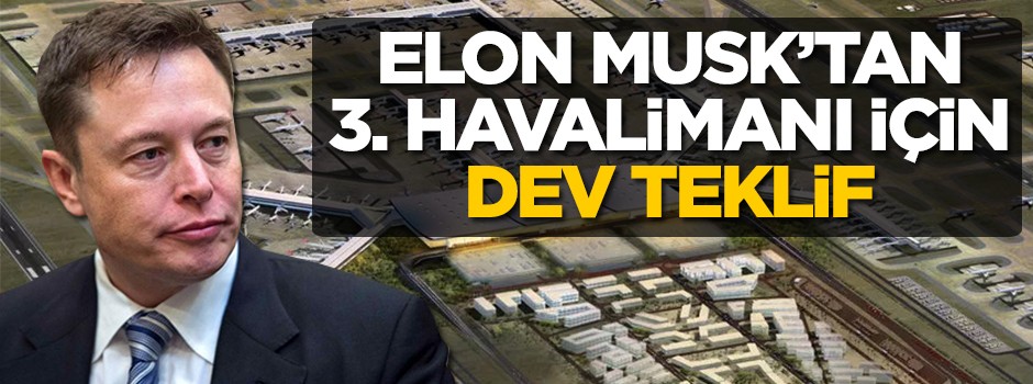 Elon Musk'tan 3. havalimanı için dev teklif