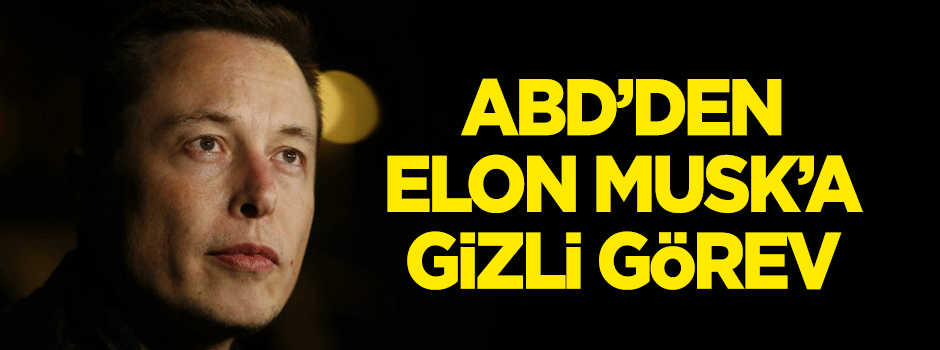 Elon Musk'tan ABD adına gizli görev!