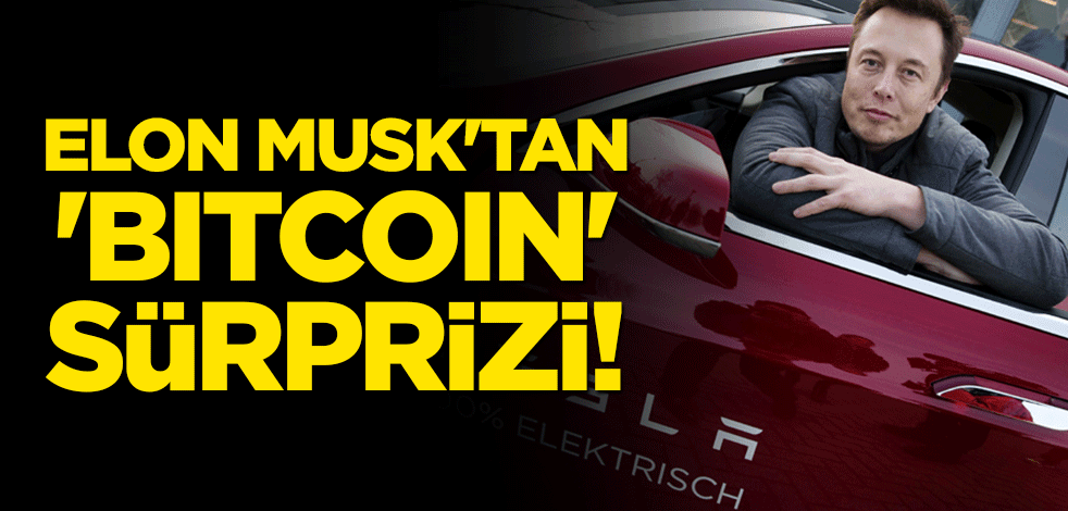 Elon Musk'tan 'Bitcoin' sürprizi!