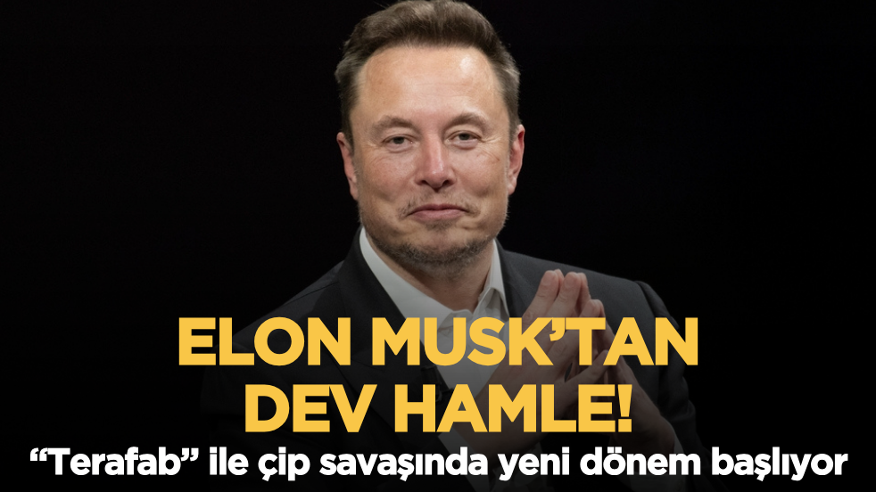 Elon Musk’tan dev hamle! "Terafab" ile çip savaşında yeni dönem başlıyor
