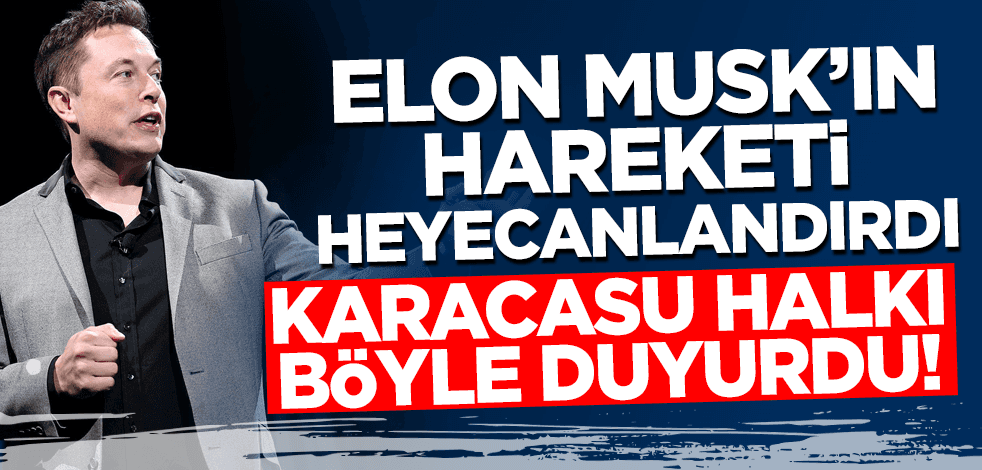 Elon Musk'tan heyecanlandıran hareket! Yöre halkı böyle duyurdu