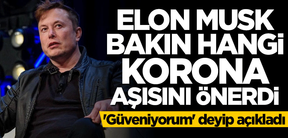 Elon Musk'tan koronavirüs aşısı tavsiyesi