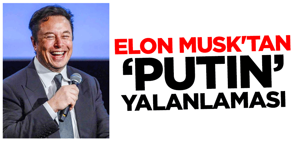 Elon Musk'tan "Putin" yalanlaması