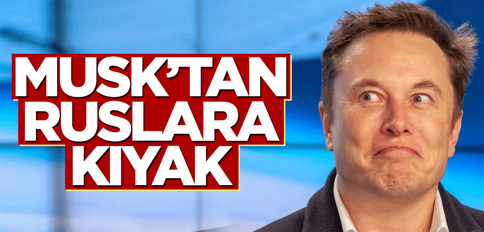Elon Musk'tan Ruslara kıyak