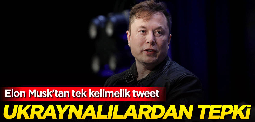 Elon Musk'tan tek kelimelik tweet! Ukraynalılardan tepki