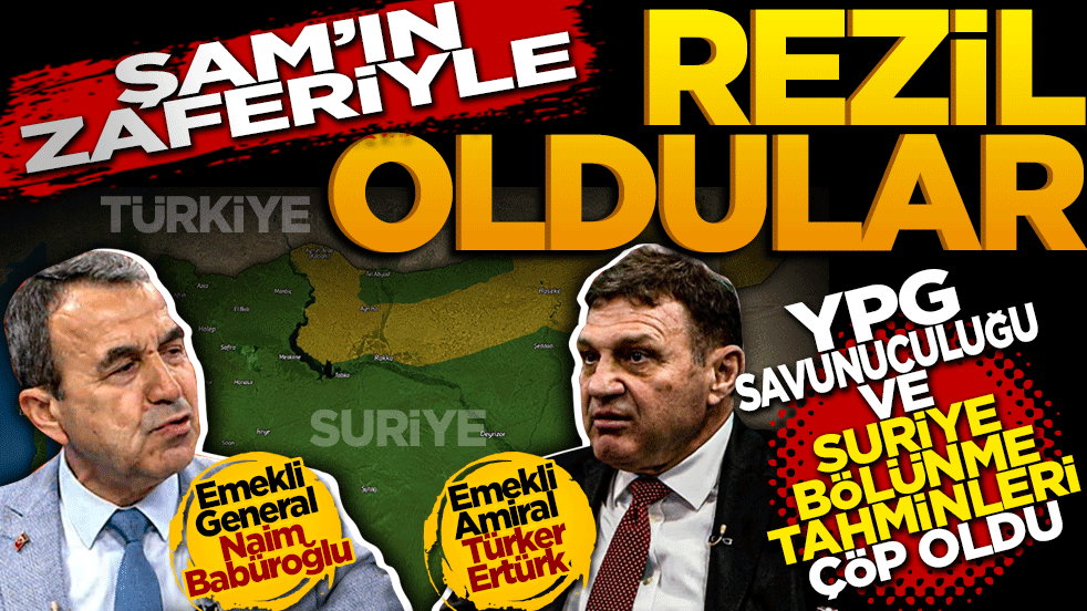 Emekli Amiral Türker Ertürk ve Emekli General Naim Babüroğlu: Şam'ın Zaferiyle Rezil Oldular! 