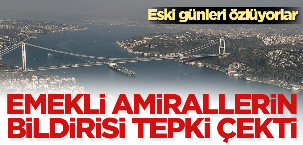 Emekli amirallerin bildirisi tepki çekti