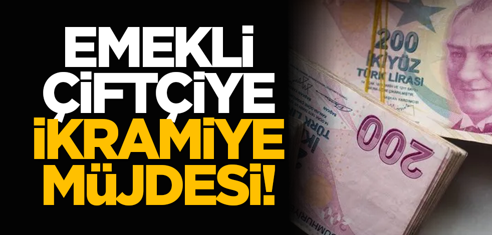 Emekli çiftçiye ikramiye müjdesi!