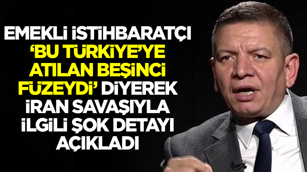 Emekli istihbaratçı 'Bu Türkiye'ye atılan beşinci füzeydi' diyerek İran savaşıyla ilgili şok detayı açıkladı