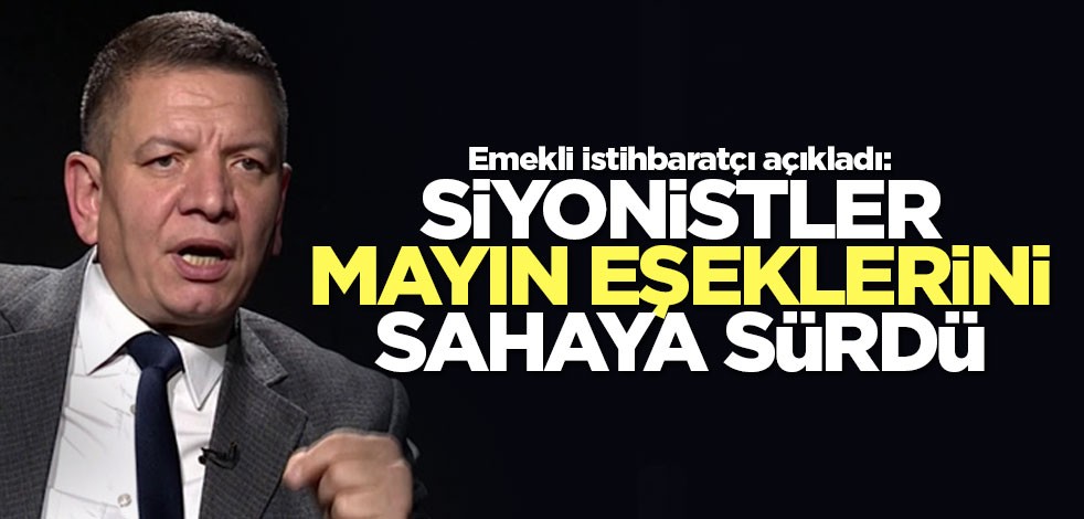Emekli istihbaratçı darbe iddialarını yorumladı: Siyonistler mayın eşeklerini sahaya sürdü