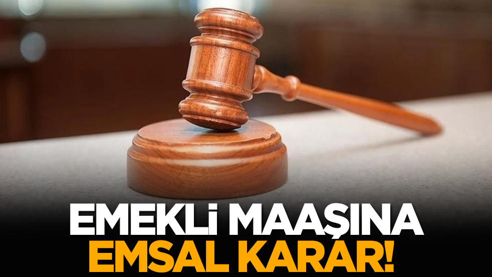 Emekli maaşına emsal karar! Artık af yok