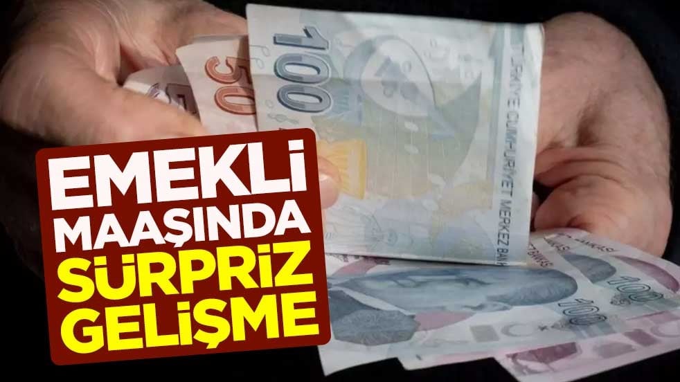Emekli maaşında sürpriz gelişme