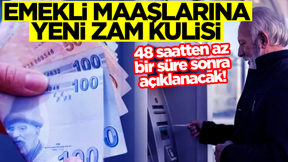 Emekli maaşlarına yeni zam kulisi geldi! 48 saatten az bir süre sonra açıklanacak
