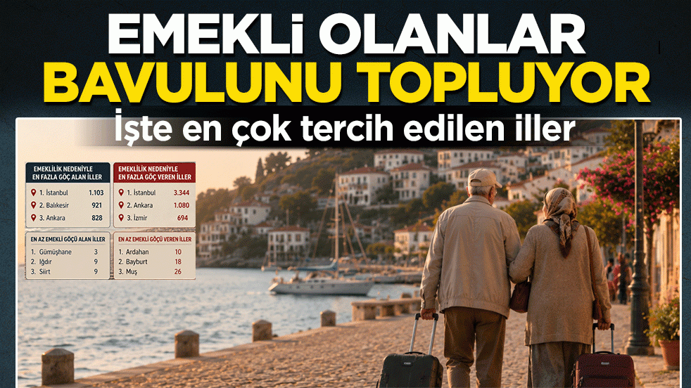 Emekli olanlar bavulunu topluyor: İşte en çok tercih edilen iller