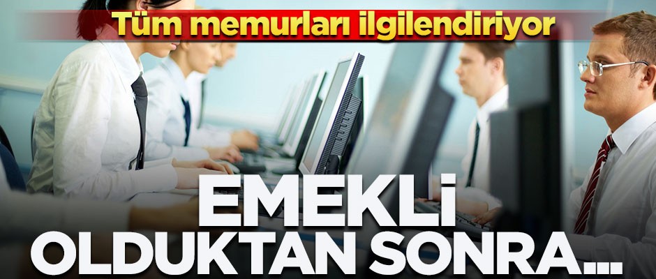 Emekli olanlar memuriyete dönebilir mi?