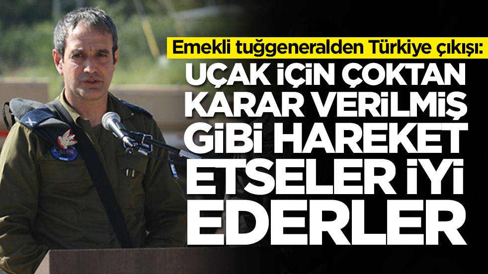 Emekli tuğgeneralden Türkiye çıkışı: Uçak için karar çoktan verilmiş gibi hareket etseler iyi ederler