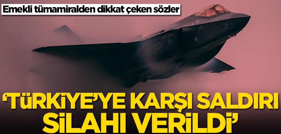 Emekli Tümamiral Cihat Yaycı: Türkiye'ye karşı saldırı silahı verdiler
