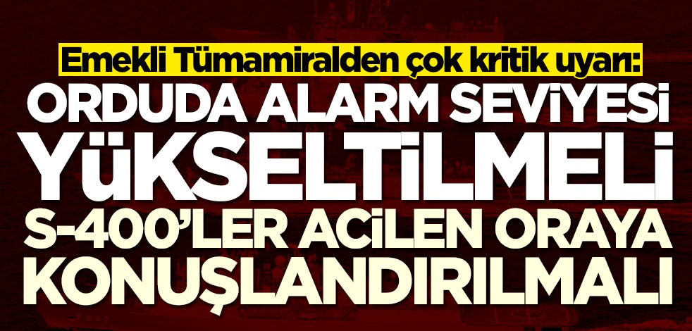 Emekli Tümamiral Deniz Kutluk'tan savaş uyarısı: Alarm seviyesi yükseltilmeli