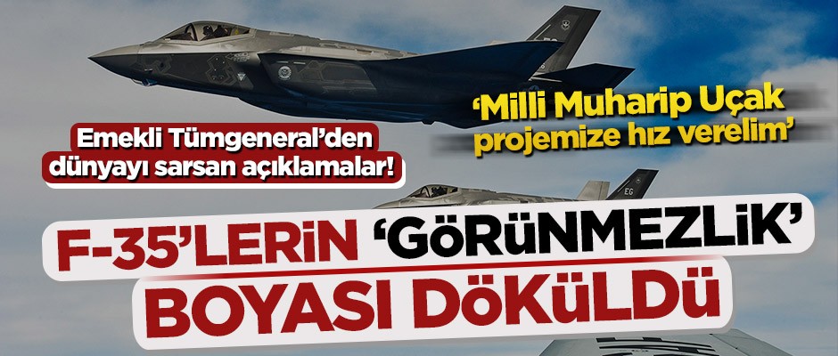 Emekli Tümgeneral İrfan Sarp’tan dünyayı sarsan açıklamalar! F-35’lerin ‘görünmezlik’ boyası döküldü