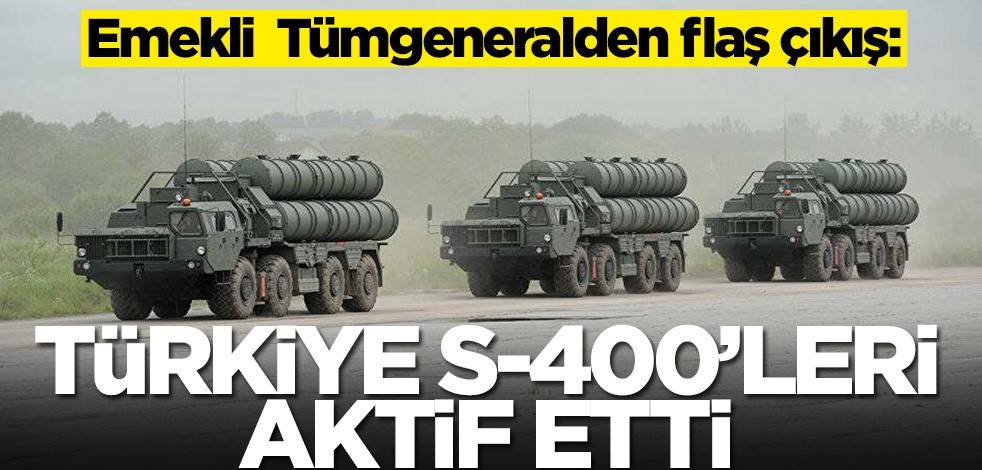 Emekli Tümgeneralden Beyazıt Karataş'tan flaş çıkış: Türkiye S-400'leri aktif etti